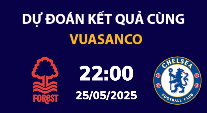 Soi kèo Nottingham Forest vs Chelsea – 22h00 – 25/05 – Ngoại hạng Anh