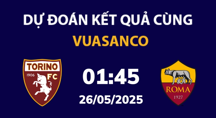 Soi kèo Torino vs AS Roma – 01h45 – 26/05 – Serie A