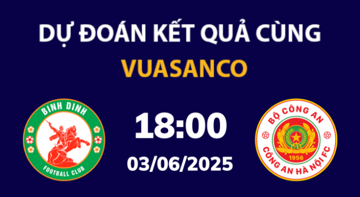 Soi kèo Bình Định vs Công An Hà Nội – 18h00 – 03/06 – V-League