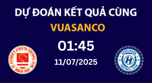 Soi kèo St. Patricks vs Hegelmann – 1h45 – 11/07 – VL C3