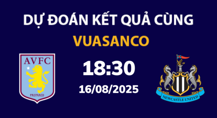 Soi kèo Aston Villa vs Newcastle – 18h30 – 16/08 – Ngoại hạng Anh