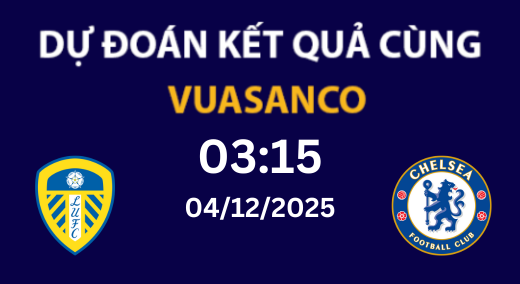 Soi kèo Leeds vs Chelsea – 04/12/2025 – 03h15 – Premier League