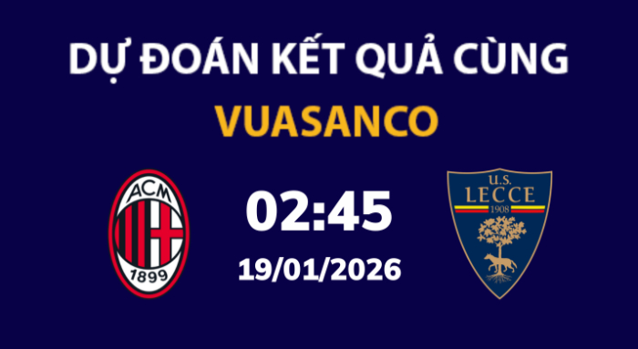 Soi kèo AC Milan vs Lecce – 02h45 – 19/01 – Serie A