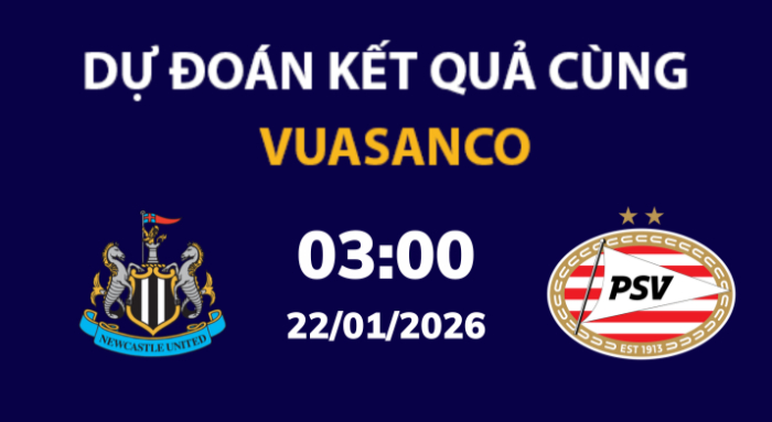 Soi kèo Newcastle vs PSV – 03h00 – 22/01 – Champions League