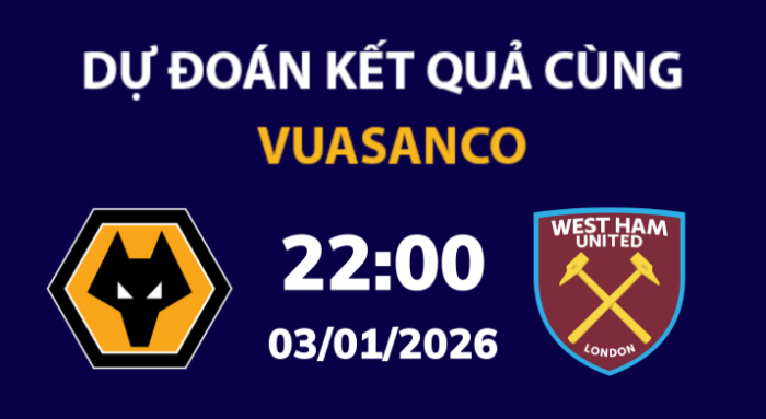 Soi kèo Wolves vs West Ham – 22h00 – 03/01 – Ngoại hạng Anh
