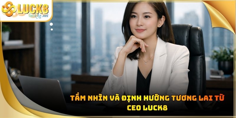 ceo-luck8-dinh-huong